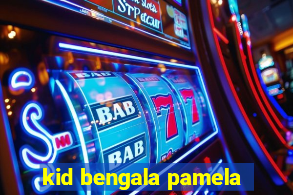 kid bengala pamela